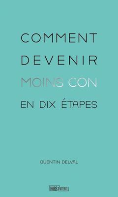 Couverture du livre Comment devenir moins con en 10 étapes